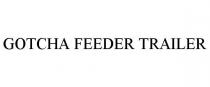 GOTCHA FEEDER TRAILER