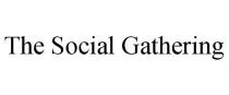 THE SOCIAL GATHERING
