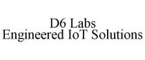 D6 LABS ENGINEERED IOT SOLUTIONS