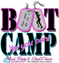BOOT CAMP YOU CAN DO IT! YES YOU CAN! MIND, BODY & SOUL FITNESS 215 804-7975 YOUR COMPLETE FITNESS SOLUTION