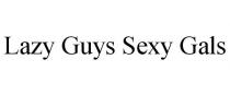 LAZY GUYS SEXY GALS