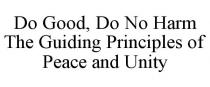 DO GOOD, DO NO HARM THE GUIDING PRINCIPLES OF PEACE AND UNITY