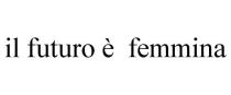 IL FUTURO FEMMINA