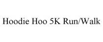 HOODIE HOO 5K RUN/WALK