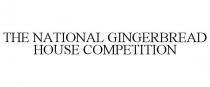 THE NATIONAL GINGERBREAD HOUSE COMPETITION