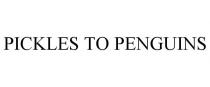 PICKLES TO PENGUINS