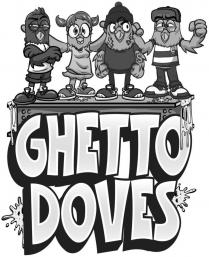 GHETTO DOVES
