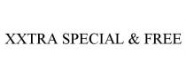 XXTRA SPECIAL & FREE