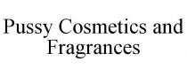 PUSSY COSMETICS AND FRAGRANCES