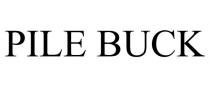 PILE BUCK