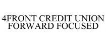 4FRONT CREDIT UNION FORWARD FOCUSED
