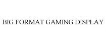 BIG FORMAT GAMING DISPLAY