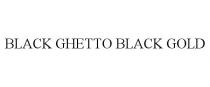 BLACK GHETTO BLACK GOLD