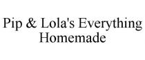 PIP & LOLA'S EVERYTHING HOMEMADE
