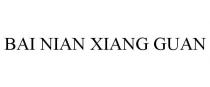 BAI NIAN XIANG GUAN