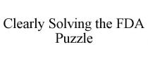 CLEARLY SOLVING THE FDA PUZZLE