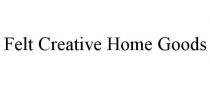 FELT CREATIVE HOME GOODS