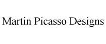 MARTIN PICASSO DESIGNS