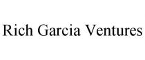 RICH GARCIA VENTURES
