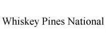 WHISKEY PINES NATIONAL