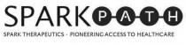 SPARK PATH SPARK THERAPEUTICS PIONEERING ACCESS TO HEALTHCARE