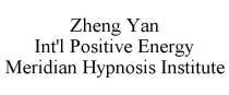 ZHENG YAN INT'L POSITIVE ENERGY MERIDIAN HYPNOSIS INSTITUTE