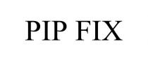 PIP FIX