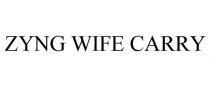 ZYNG WIFE CARRY