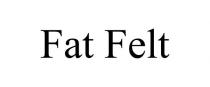 FAT FELT