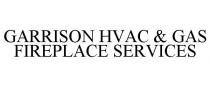 GARRISON HVAC & GAS FIREPLACE SERVICES