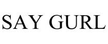 SAY GURL