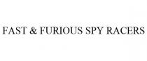 FAST & FURIOUS SPY RACERS