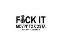 FCK IT MOVIN' TO COSTA MAL PAIS COSTA RICA
