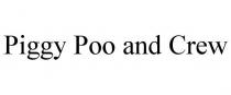PIGGY POO AND CREW