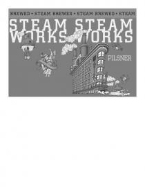 STEAM WORKS STEAM WORKS STEAM BREWED STEAM BREWED STEAM BREWED PILSNER RECYCLE FOR REDEMPTION