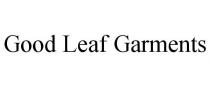 GOOD LEAF GARMENTS