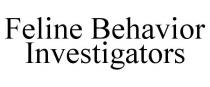FELINE BEHAVIOR INVESTIGATORS