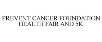 PREVENT CANCER FOUNDATION HEALTH FAIR AND 5K