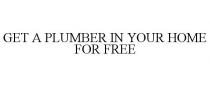 GET A PLUMBER IN YOUR HOME FOR FREE
