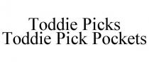 TODDIE PICKS TODDIE PICK POCKETS