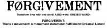 TRANSFORM LIVES WITH ONE WORD! A BIG WORD! ONE BIG WORD! FRG!VEMENT: THAT'S A MOVEMENT! A MONUMENT STATEMENT! FULFILLMENT! DREAMS! LISTEN!