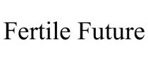 FERTILE FUTURE