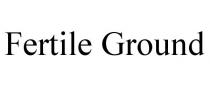 FERTILE GROUND