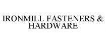 IRONMILL FASTENERS & HARDWARE