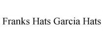 FRANKS HATS GARCIA HATS