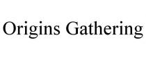 ORIGINS GATHERING
