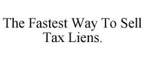 THE FASTEST WAY TO SELL TAX LIENS.