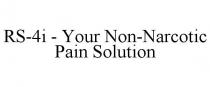 RS-4I - YOUR NON-NARCOTIC PAIN SOLUTION