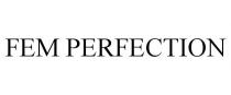 FEM PERFECTION