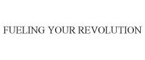 FUELING YOUR REVOLUTION